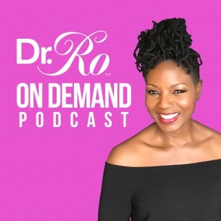 About — Dr. Ro On Demand Podcast