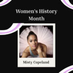 Women’s History Month: The Power and Grace of Misty Copeland